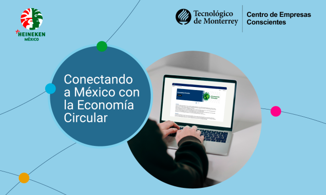 HEINEKEN México y el Centro de Empresas Conscientes del Tec de Monterrey presentan el primer e-Learning sobre Economía Circular en el país