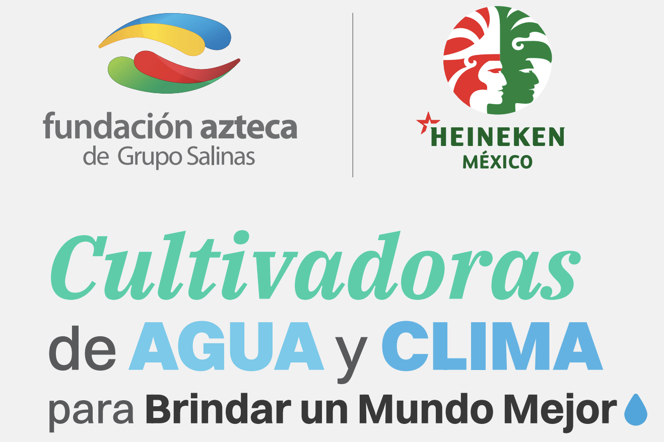 HEINEKEN MÉXICO, FUNDACIÓN AZTECA Y LA COOPERACIÓN TÉCNICA ALEMANA, LANZAN LA SEGUNDA EDICIÓN DE “CULTIVADORAS DE AGUA Y CLIMA”
